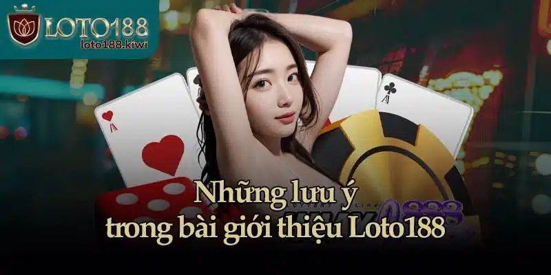 Giới Thiệu Loto188 - Cổng Game Hàng Đầu Đông Nam Á 2 Giới thiệu Loto188 - Thương hiệu cá cược chất lượng