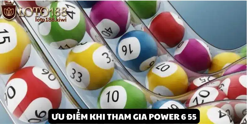 Power 6 55: Tận Hưởng Chất Lượng Quay Số Đỉnh Cao Tại Loto188 2 Ưu điểm vượt trội của hình thức quay số trúng thưởng Power 6 55